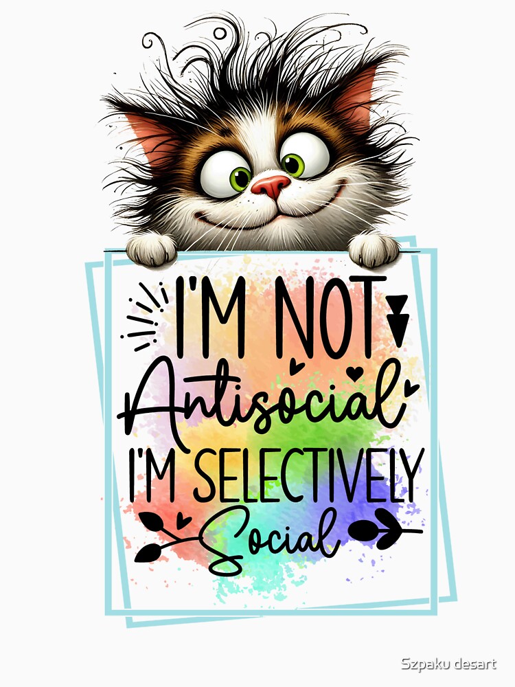 Selective Social Cat – Funny Introvert Mood by Szpaku desart