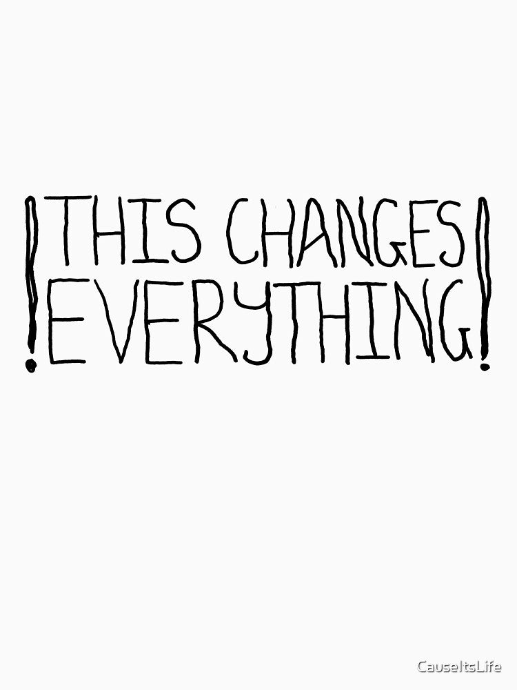 This Changes Everything – Minimal Hand-Drawn Quote Typography by CauseItsLife