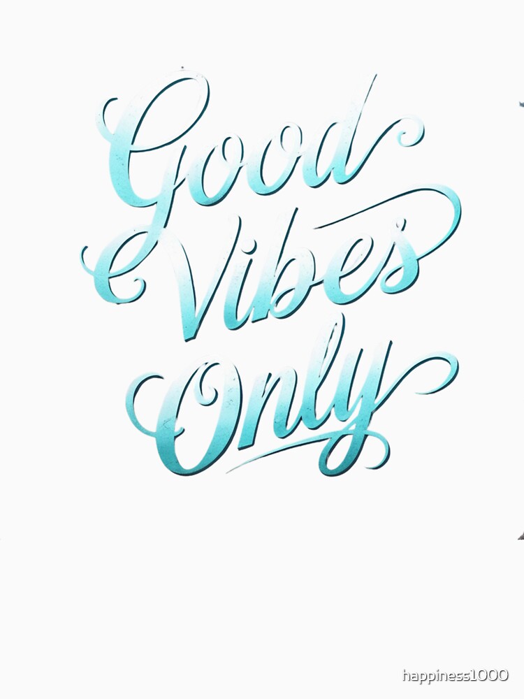 Good Vibes Only T Shirt, Good Vibes Only Shirt, Good Vibes Only Apparel, Good Vibes Only Phone Case, Good Vibes Only Gifts, Good Vibes Only Tote Bag, Good Vibes Only Mug, by happiness1000