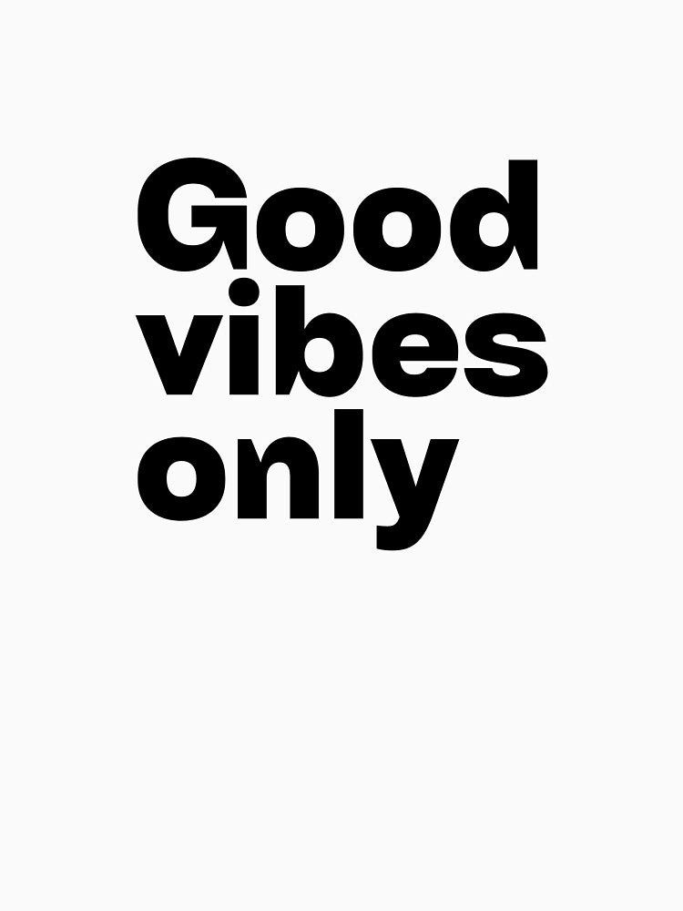 Good vibes only by tedrify