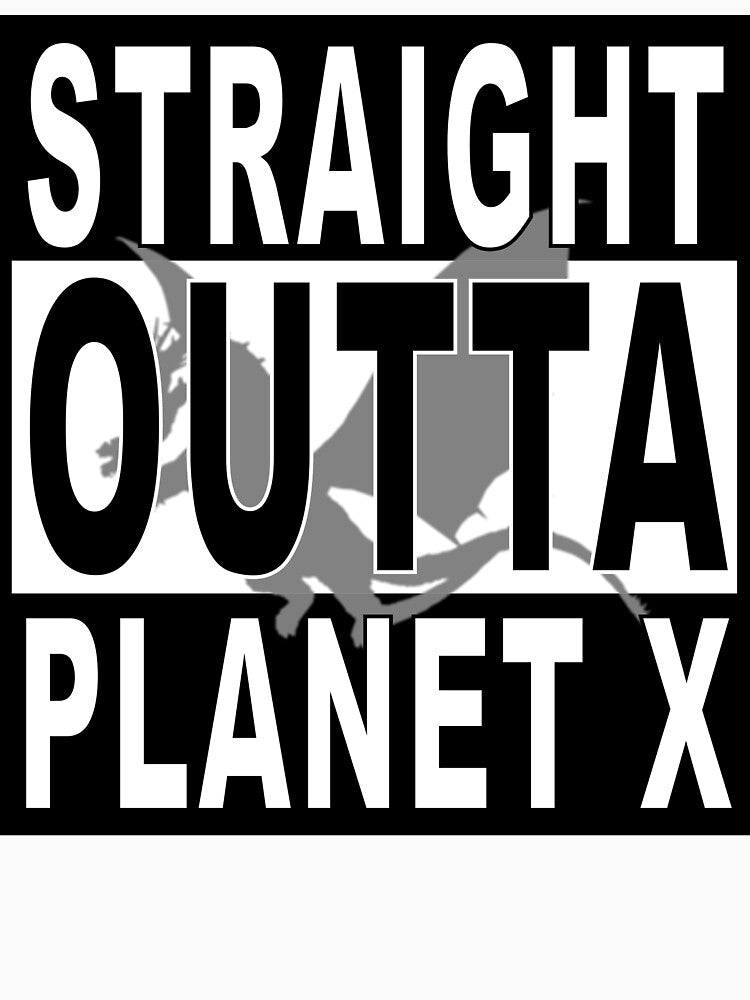 Straight Outta Planet X by TUG-store