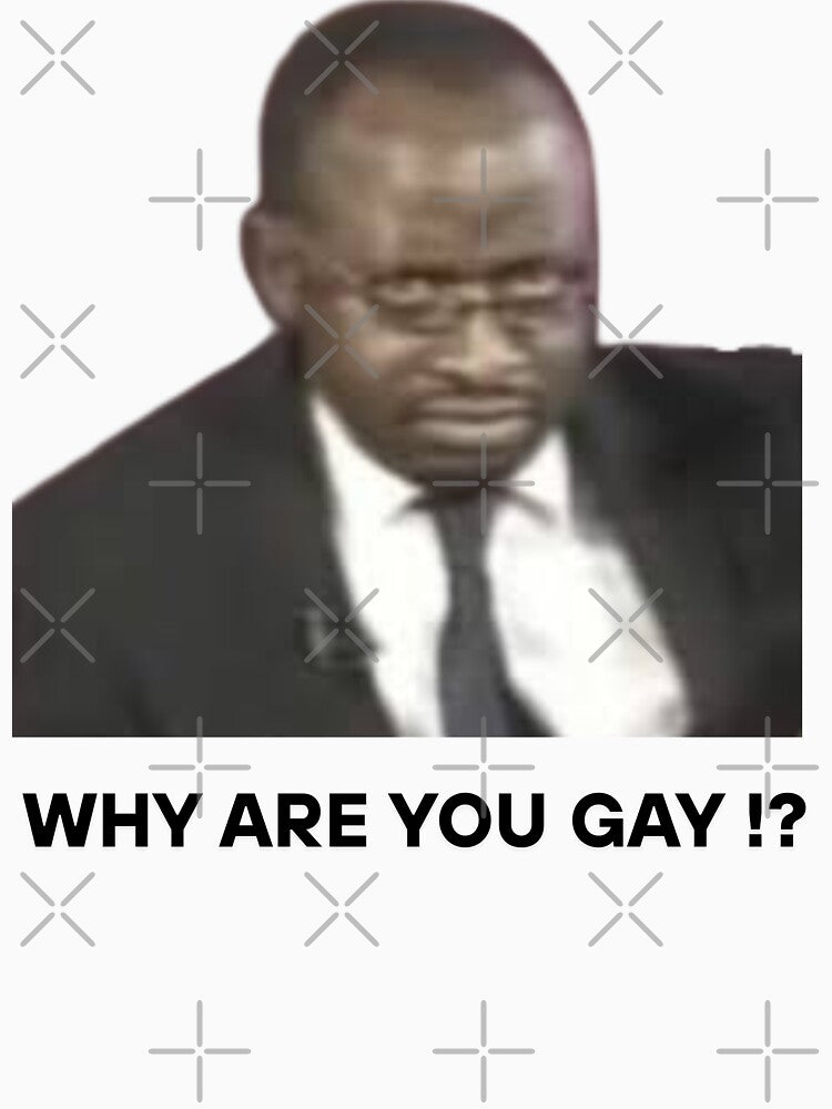 Serious Stare Meme - Why are you gay? by MOTAS FASHION
