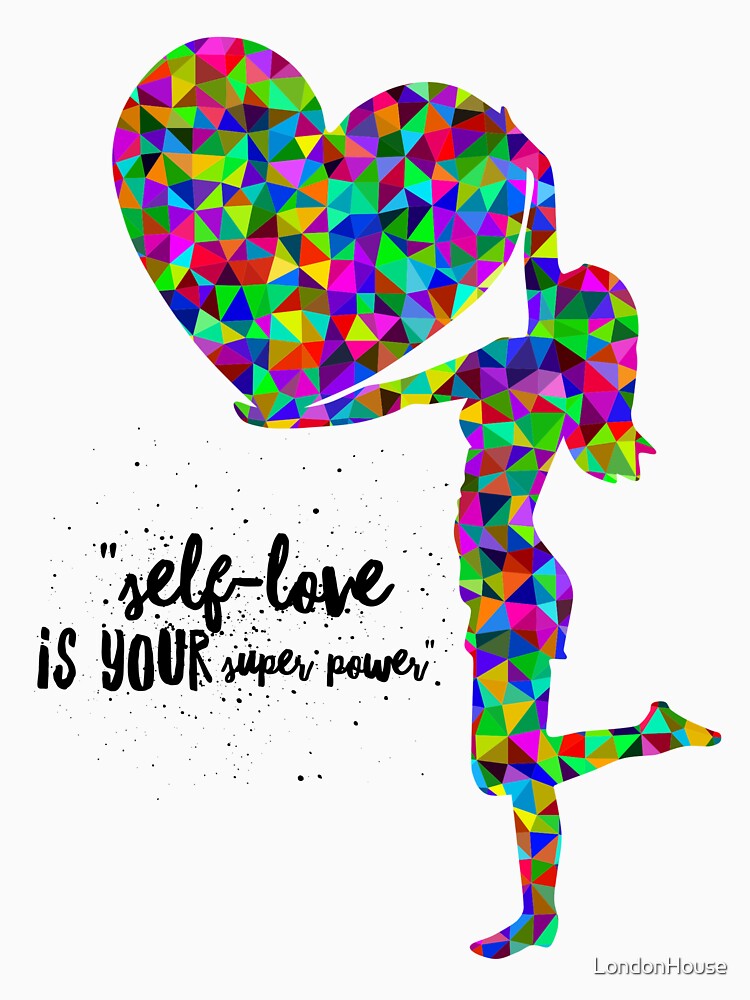 "Self-Love Is Your Super Power" by LondonHouse
