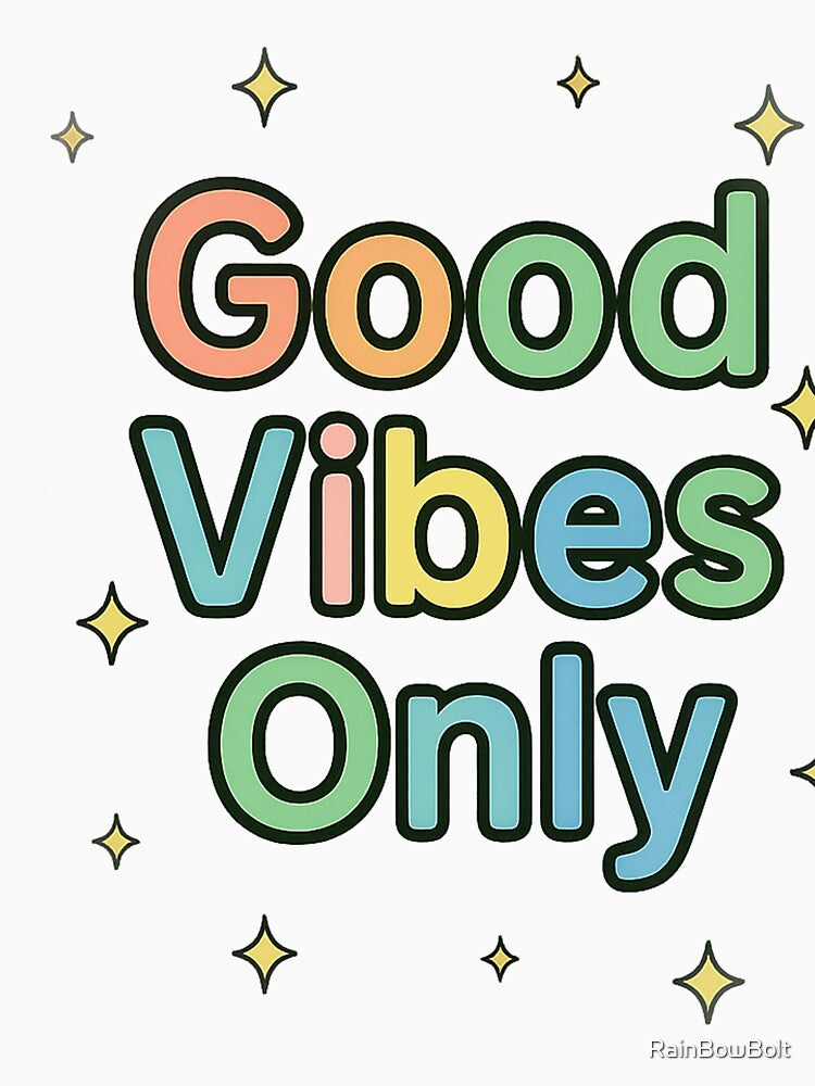 Good Vibes Only by Dopamine Glitch