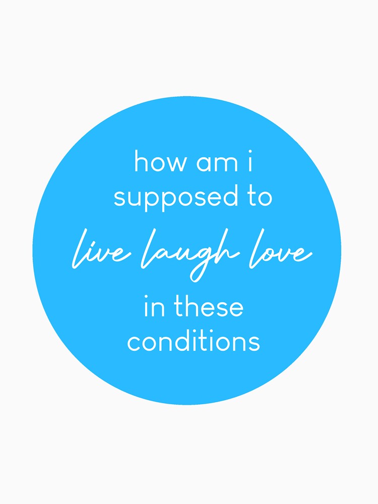 How am I supposed to live, laugh, love? Blue by Jillian  Jones