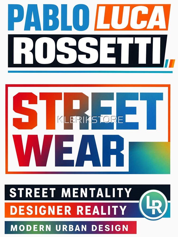 Pablo Luca Rossetti Streetwear  Street Mentality Designer Reality by KLERIKSTORE