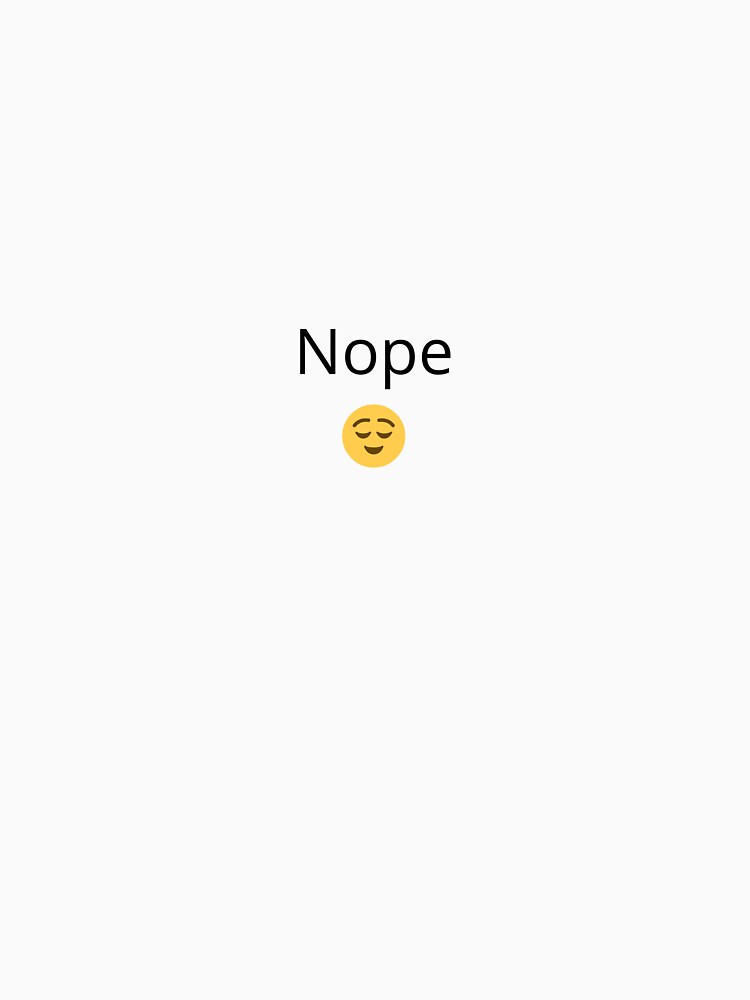 Nope? Funny Minimalist T-Shirt – Simple Attitude Humor Design by DuoVibe