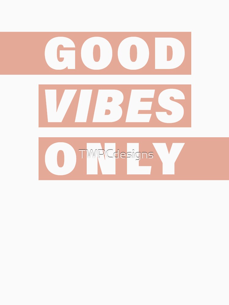Good Vibes Only - Coral by TWPCdesigns