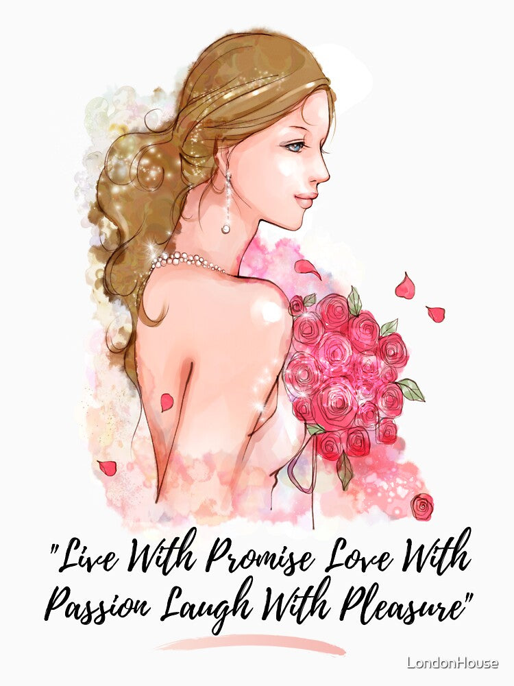 "Live With Promise Love With Passion Laugh With Pleasure" by LondonHouse