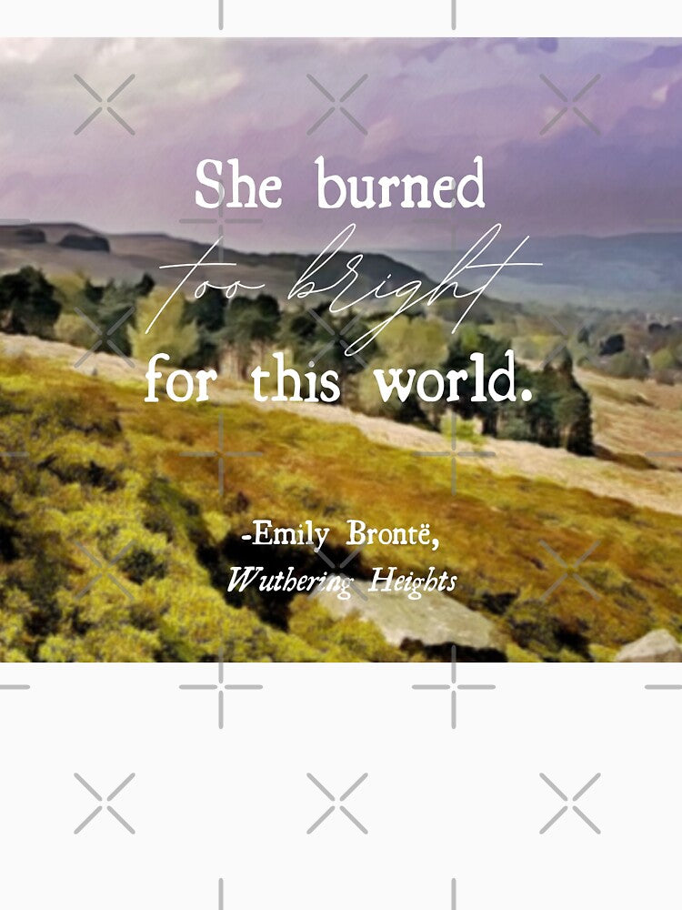 Wuthering Heights Too Bright Quote by EileanMoor
