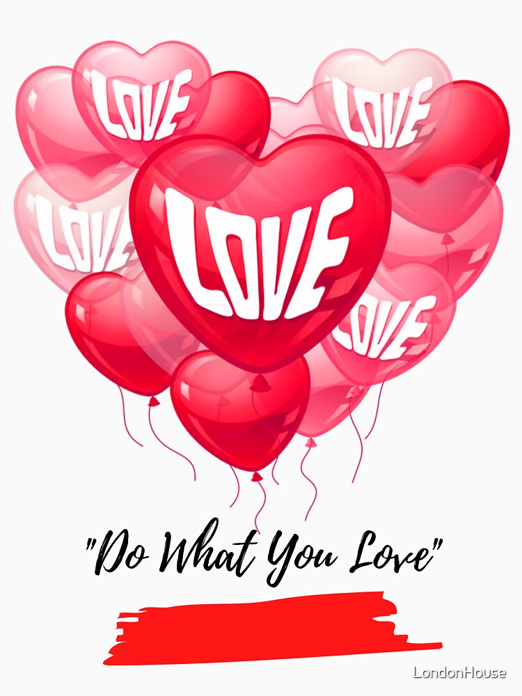 "Do What You Love" by LondonHouse