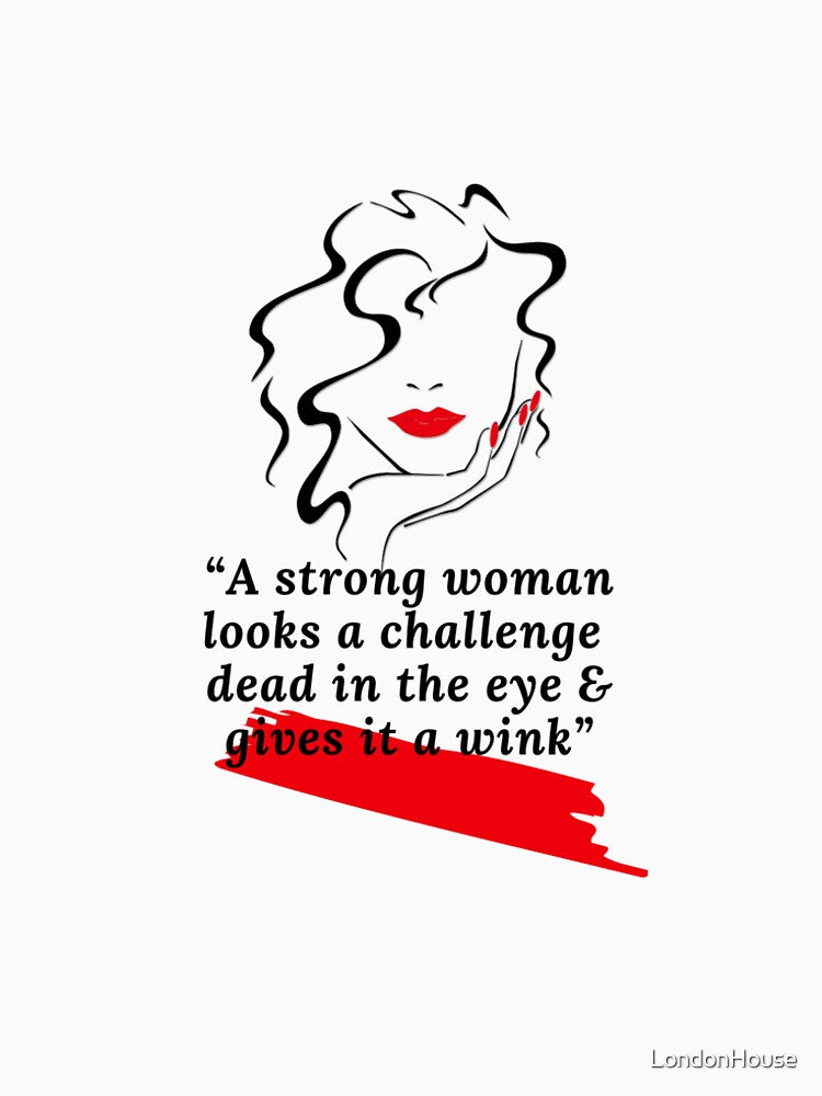 “A strong woman looks a challenge…” by LondonHouse