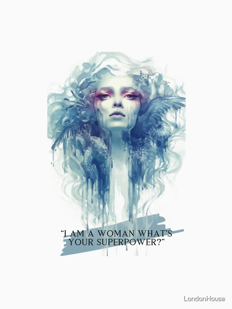 “I Am A Woman What's Your Superpower?” by LondonHouse