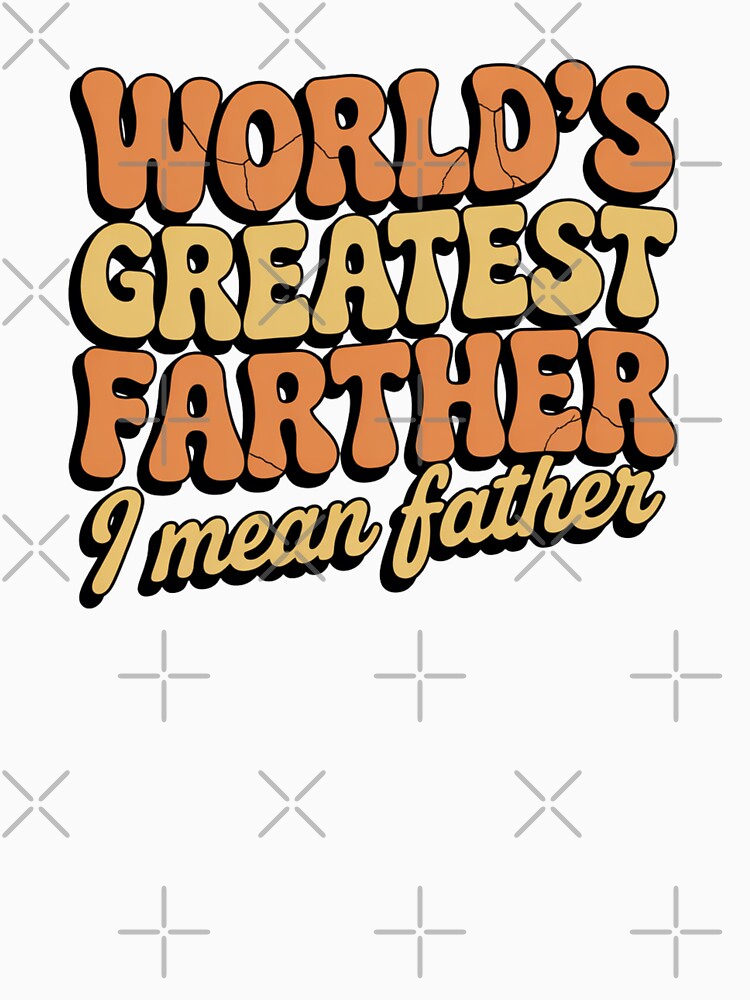 World's Greatest Farther I Mean Father Funny  Father's Day Dad Gift Fatherhood Humor by CORJIDOG-ART