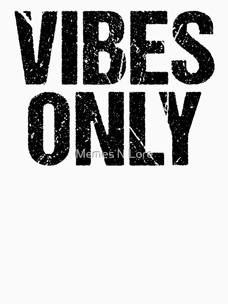 Vibes Only, Grunge Typography by Memes N Lore