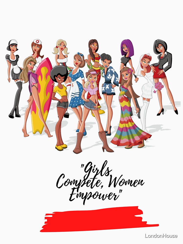 "Girls Compete, Women Empower" by LondonHouse