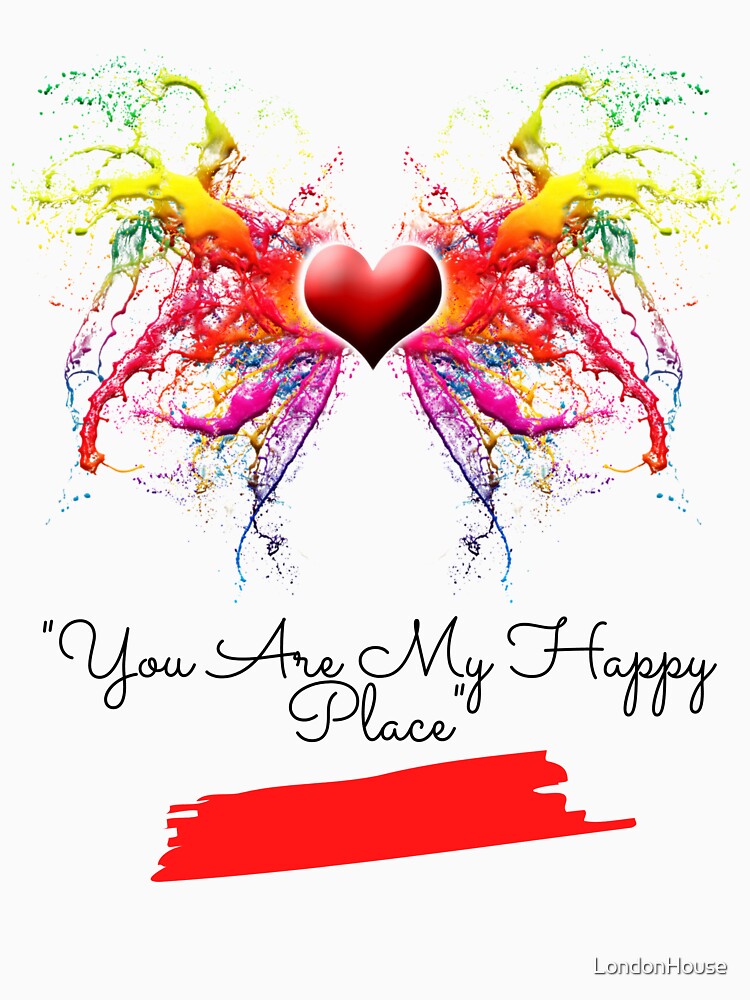 "You Are My Happy Place" by LondonHouse