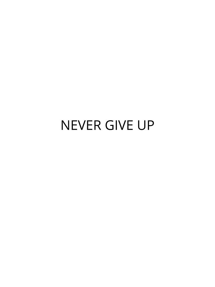 Never Give Up Motivation by Georgi2Design