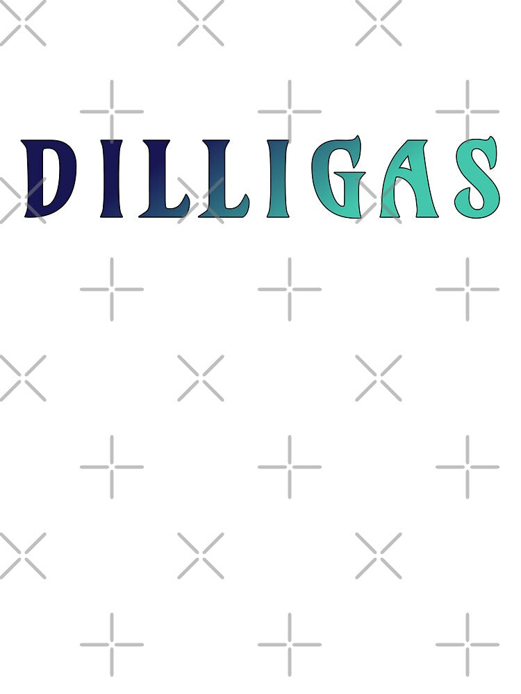 DILLIGAS by Lady Dragonwren
