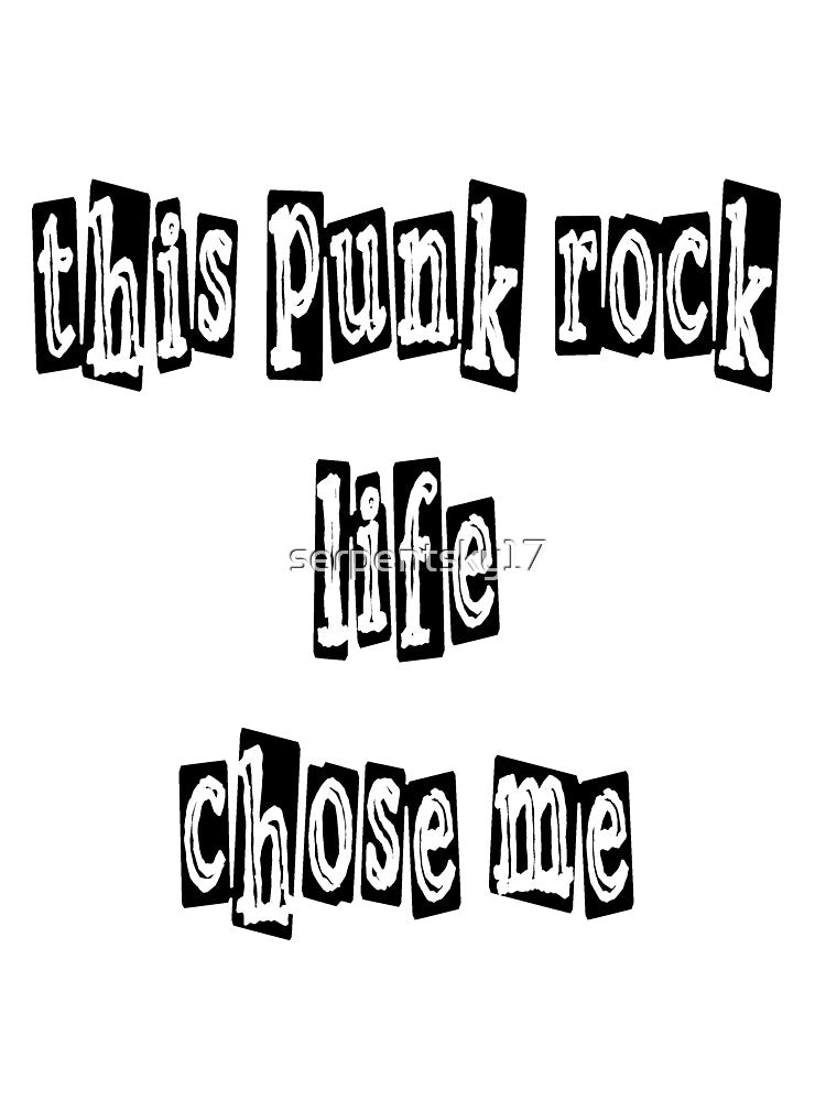 This Punk Rock Life Chose Me by SerpentSkyArts