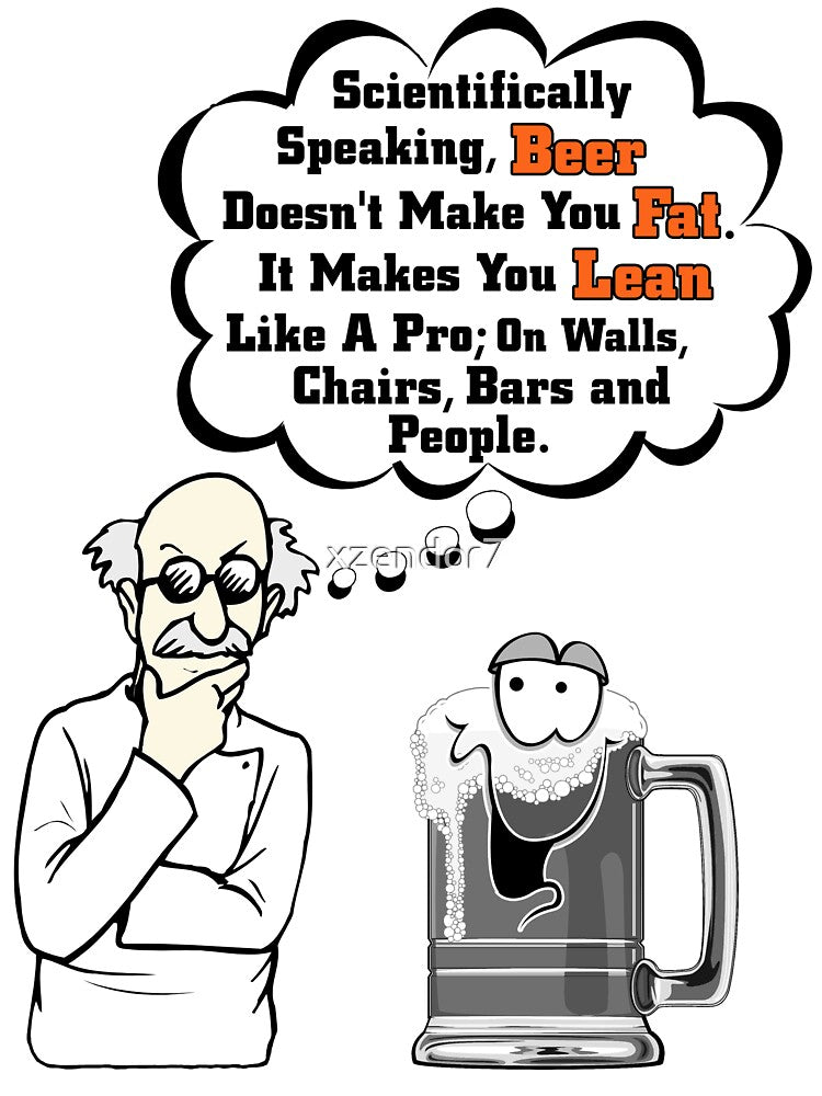 Beer Makes You Fat Scienctific Analysis by Xzendor7 Digital Art Creations