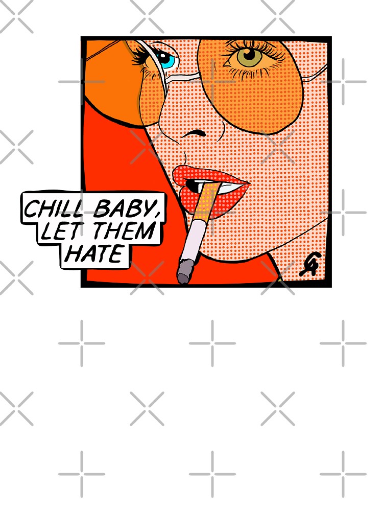 "Chill baby, let them hate" Popart by Chanaika4