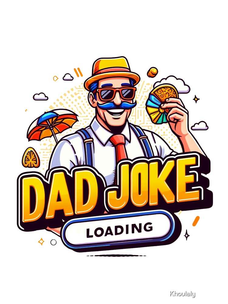 Dad Joke Loading by Khoulaly    ⭐⭐⭐⭐⭐