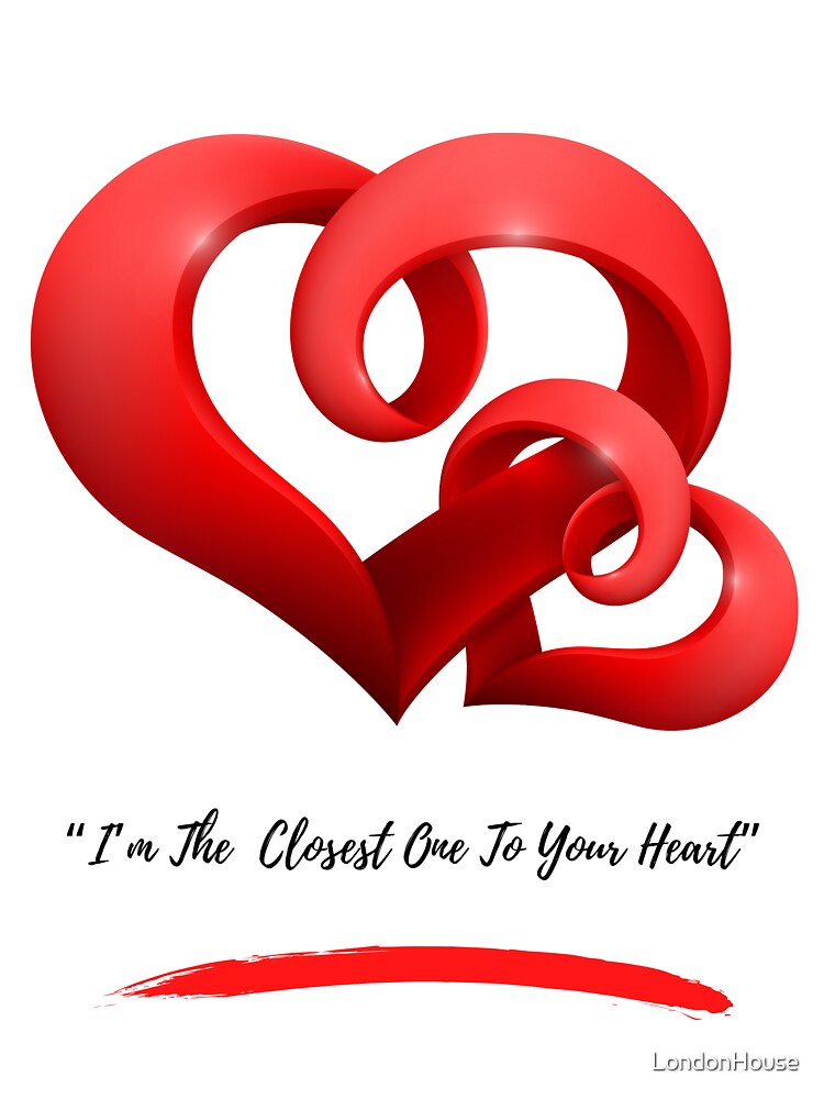 “I’m The Closest One To Your Heart” by LondonHouse