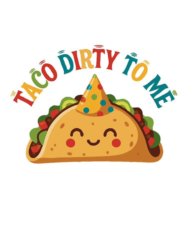 Taco Tempt Dirty to Me - Tortilla Lover Funny Gift - Mexican Snack Vibes Stickers | Tee by RedStreamStudio