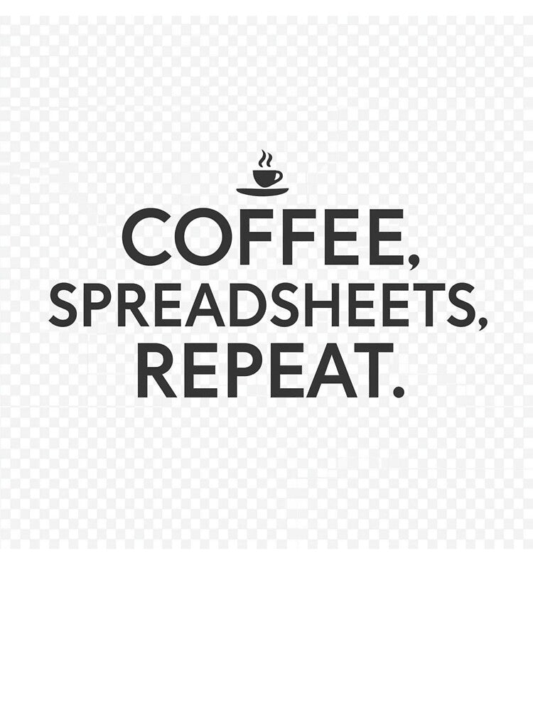 Coffee Spreadsheets Repeat – Accounting Humor by numberscoffee