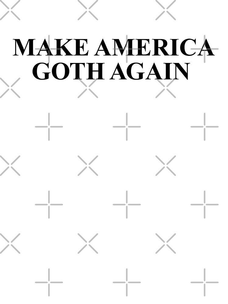 Make America Goth Again , funny Goth Gift . by Every Pet  Shirts