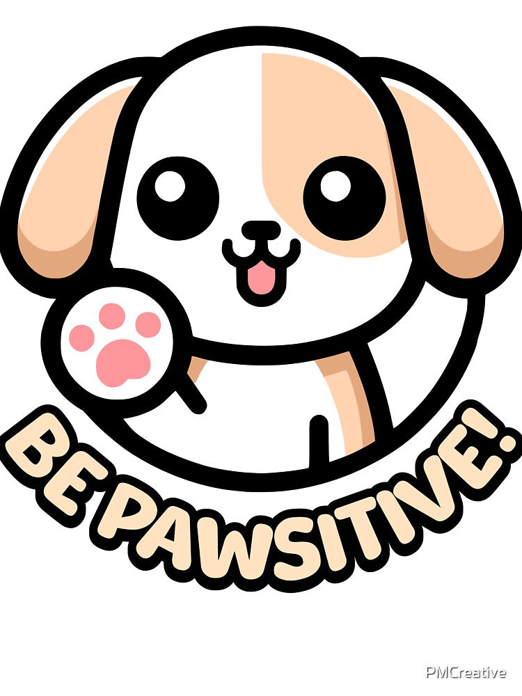 Be Pawsitive! Cute Dog Pun by PMCreative