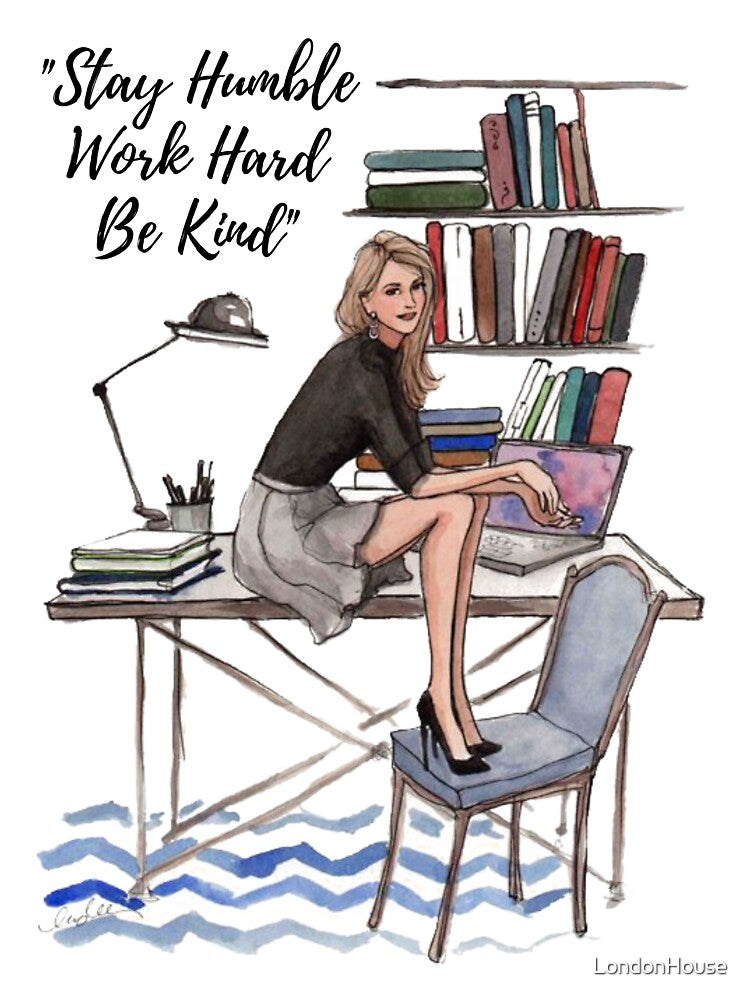 "Stay Humble Work Hard Be Kind" by LondonHouse