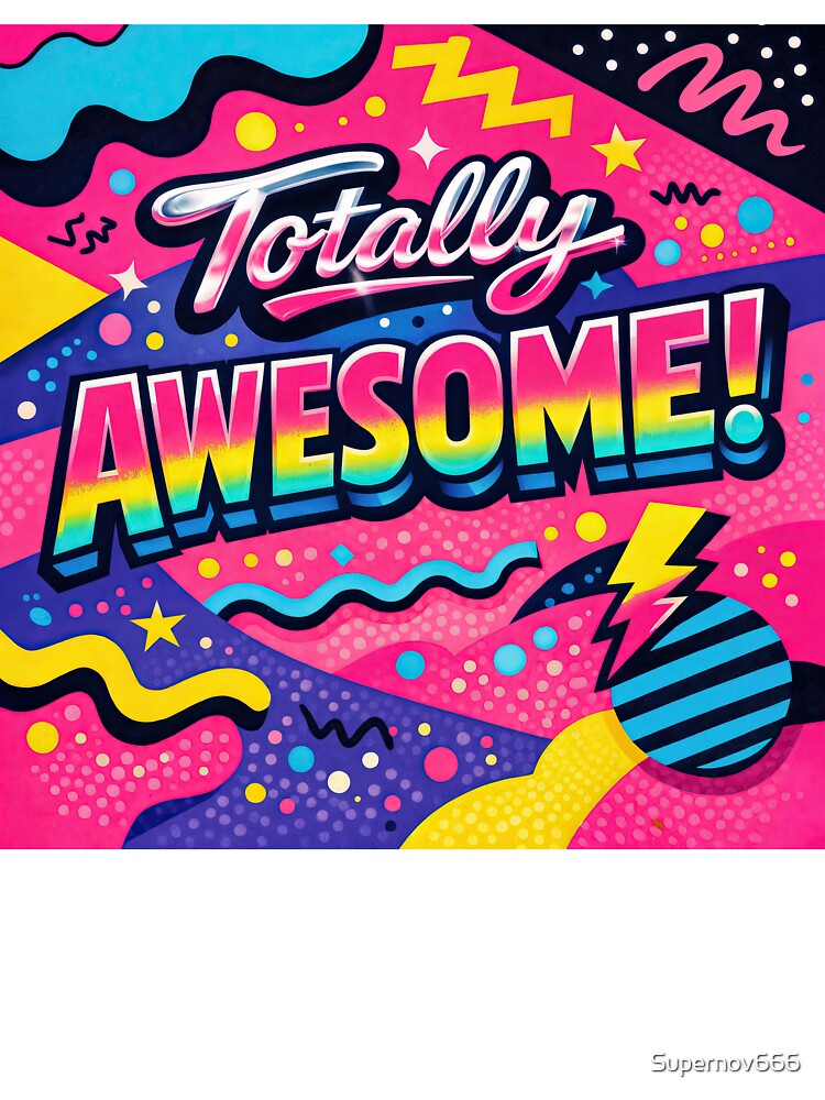 Totally Awesome – Retro 80s Energy by ForeverPrintsOK