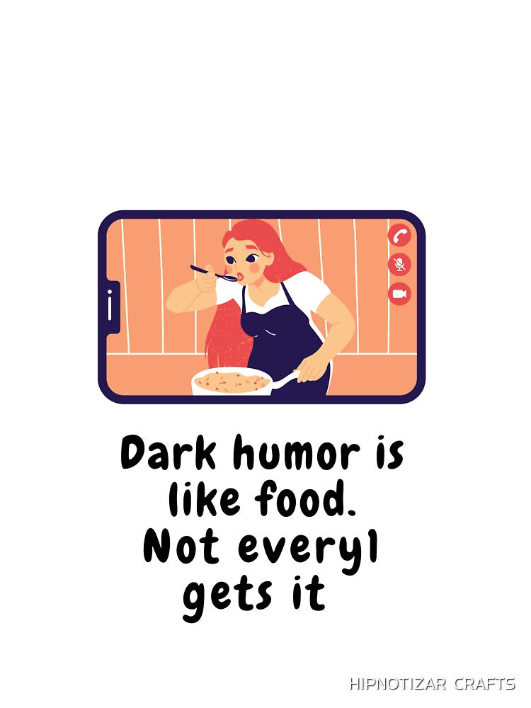 dark humor is like food not everyone gets it sarcastic quote [DH16] by HIPNOTIZAR  CRAFTS