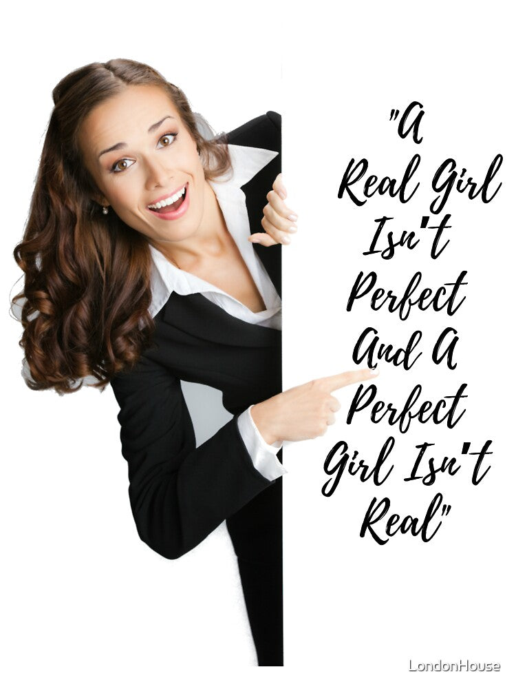 "A Real Girl Isn’t Perfect And A..." by LondonHouse