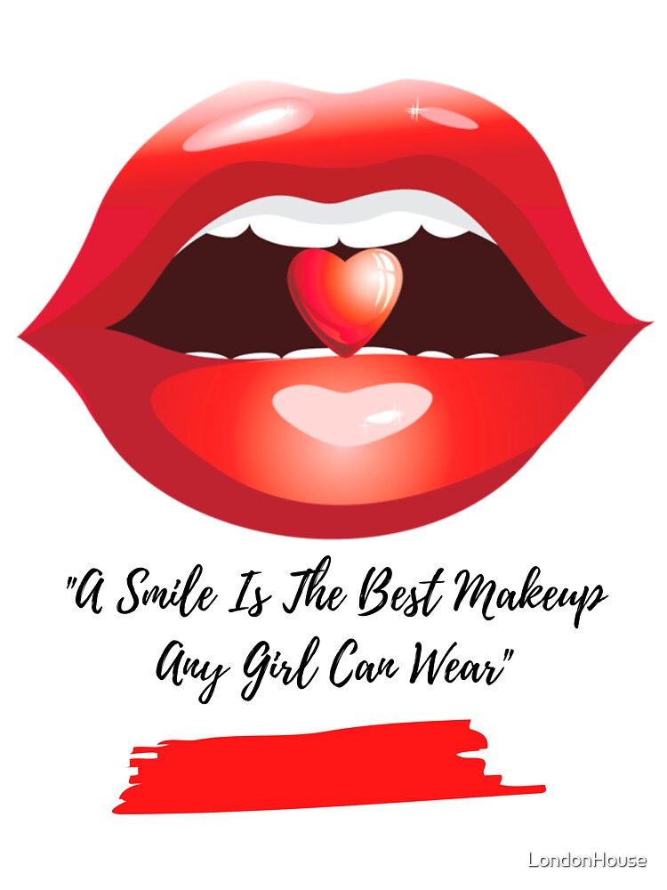 "A Smile Is The Best Makeup Any Girl..." by LondonHouse
