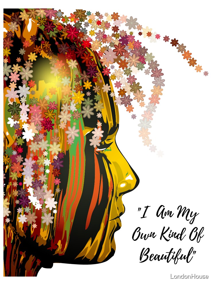 "I Am My Own Kind Of Beautiful" by LondonHouse