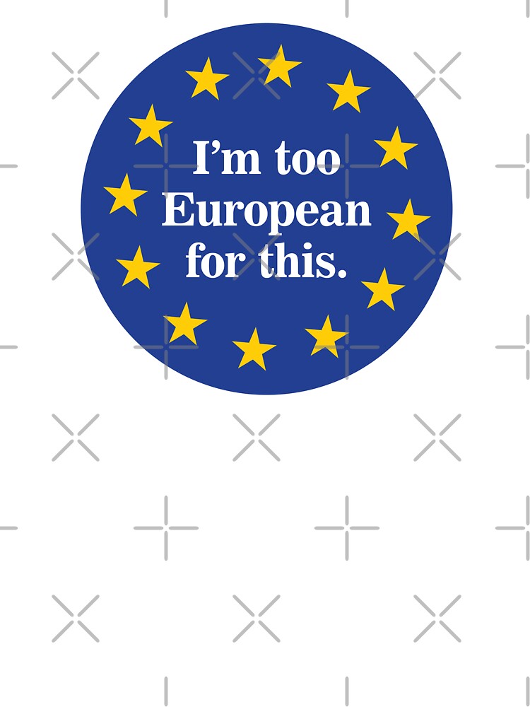 Too European for this by SweetLog