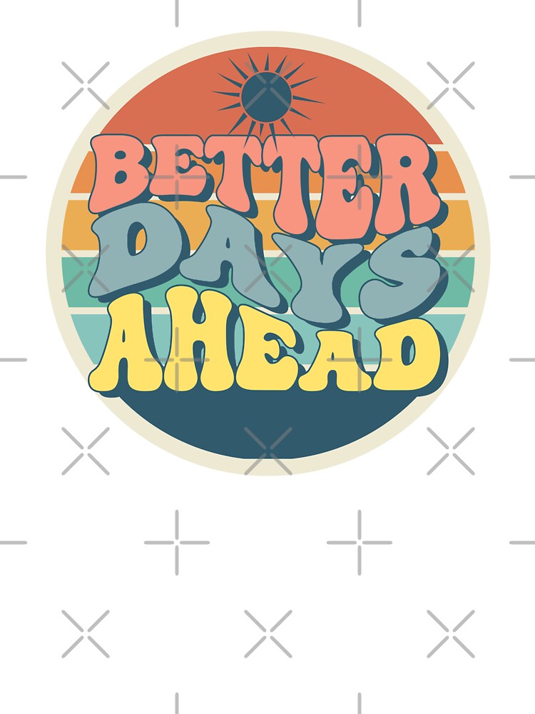 Better Days Ahead by KSJT03