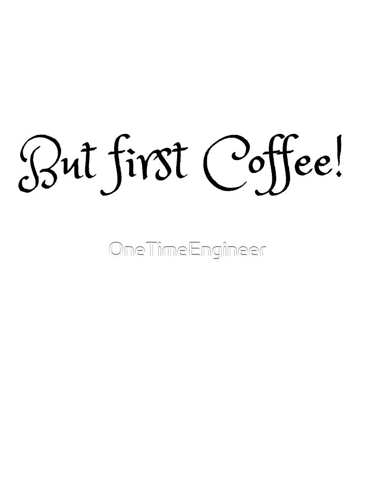 Funny coffee quotes by OneTimeEngineer