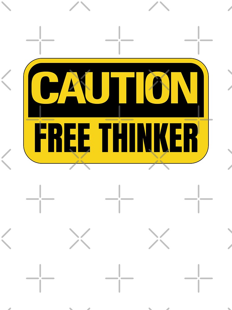 Caution Free Thinker - Warning Sign Quote by Dondonmart