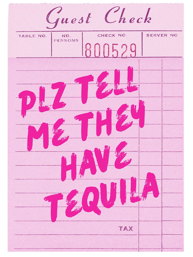 Funny Drinking Quote - Plz Tell Me They Have Tequila by Zaddie A