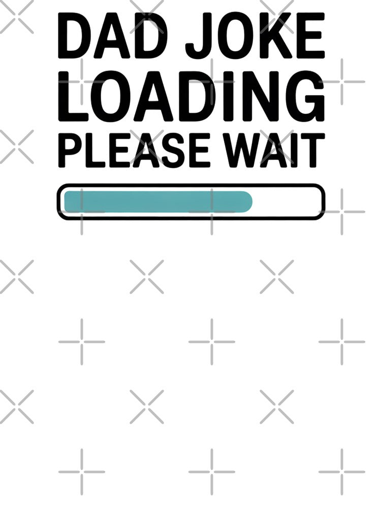 Dad Joke Loading Please Wait Father Humor Funny Joke by CORJIDOG-ART