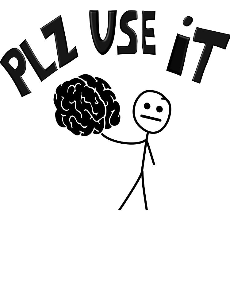 PLZ USE IT – Funny Sarcastic Brain Quote Design by ForcePrint