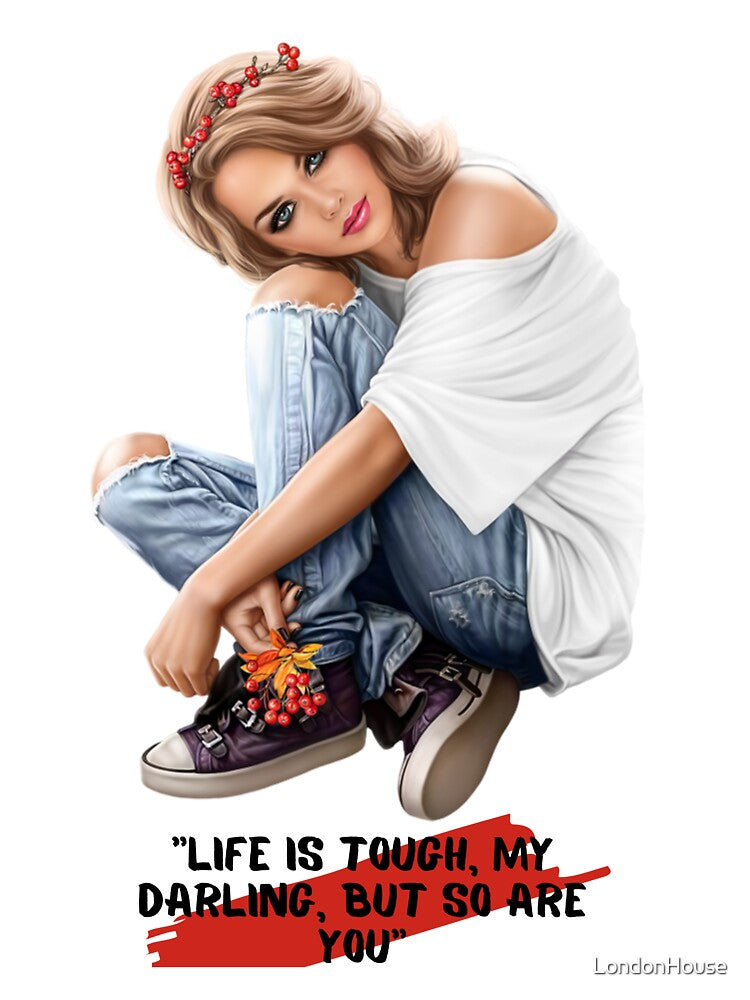 Life Is Tough, My Darling, But So Are You by LondonHouse