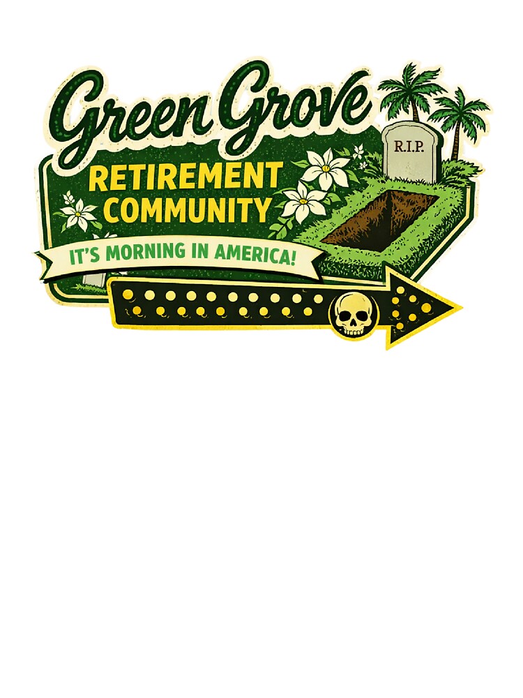 Funny Retirement Community Dark Humor Green Grove by The Junto Shop