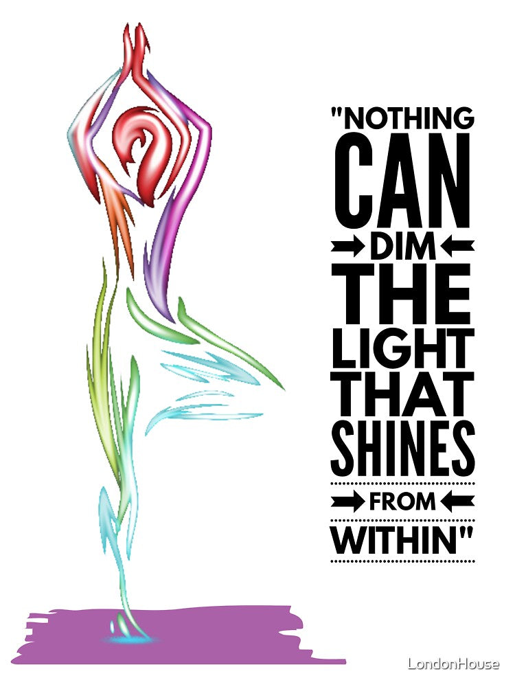 "Nothing Can Dim The Light That Shines From Within" by LondonHouse