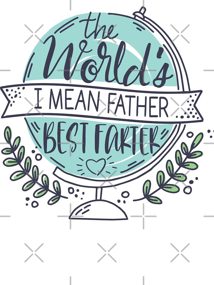 World's Best Farter I Mean Father Funny Dad Joke Shirt – Hilarious Father’s Day Gift for Dad by artworkathome