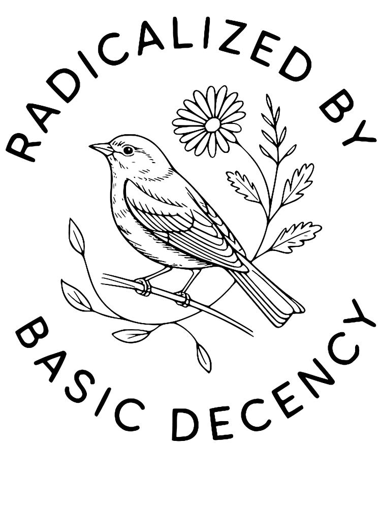 Minimalist Floral Bird Radicalized By Basic Decency Feminist Design by michealhunttt